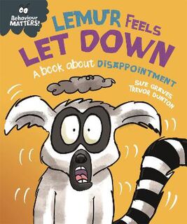 Behaviour Matters: Behaviour Matters: Lemur Feels Let Down - A book about disappointment