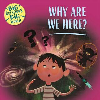 Big Questions, Big World: Why Are We Here?