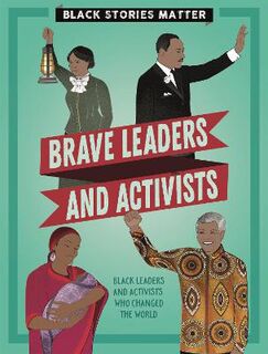Black Stories Matter: Brave Leaders and Activists