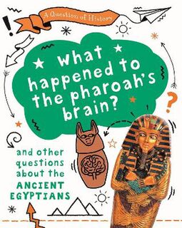 A Question of History: What Happened to the Pharaoh's Brain?