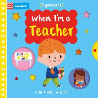 Campbell Superstars #: When I'm a Teacher (Push, Pull, Slide)