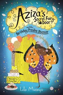 Aziza's Secret Fairy Door #: Aziza's Secret Fairy Door and the Birthday Present Disaster