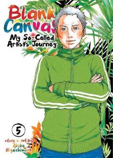 Blank Canvas: My So-Called Artist's Journey #05: Blank Canvas: My So-Called Artist's Journey (Kakukaku Shikajika) Vol. 5 (Graphic Novel)