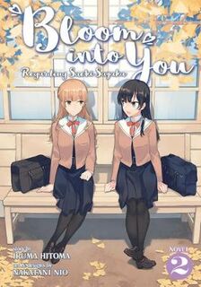 Bloom into You #02: Bloom Into You (Light Novel): Regarding Saeki Sayaka Vol. 2 (Graphic Novel)