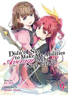 Didn't I Say to Make My Abilities Average... #: Didn't I Say to Make My Abilities Average in the Next Life?! Vol. 9 (Graphic Novel)