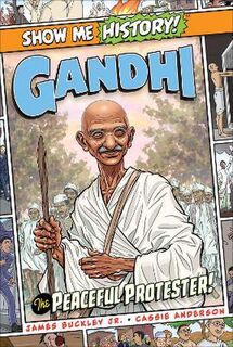 Gandhi: The Peaceful Protester! (Graphic Novel)