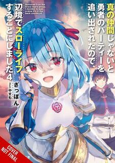 Banished from the Hero's Party, I Decided to Live a Quiet Life in the Countryside, Vol. 4 (Light Graphic Novel)