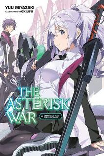Asterisk War #: The Asterisk War, Vol. 15 (Light Graphic Novel)