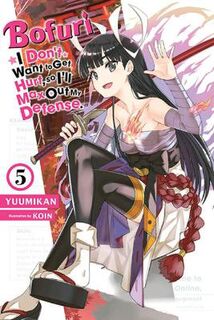 Bofuri: I Don't Want to Get Hurt, so I'll Max Out My Defense #: Bofuri: I Don't Want to Get Hurt, so I'll Max Out My Defense., Vol. 5 (Light Graphic Novel)