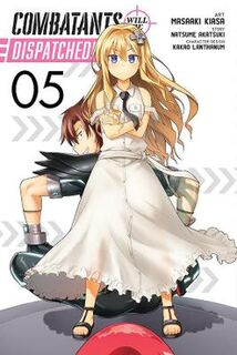 Combatants Will Be Dispatched! #: Combatants Will Be Dispatched!, Vol. 5 (Manga Graphic Novel)