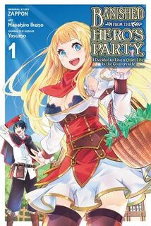 Banished from the Hero's Party, I Decided to Live a Quiet Life in the Countryside, Vol. 1 (Graphic Novel)