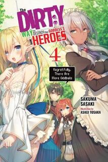 Dirty Way to Destroy the Goddess's Heroes, Vol. 04 (Light Graphic Novel)