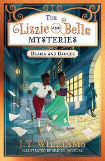 Lizzie and Belle Mysteries #01: The Lizzie and Belle Mysteries: Drama and Danger