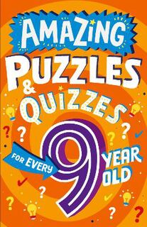 Amazing Puzzles and Quizzes for Every 9 Year Old