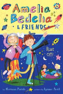 Amelia Bedelia and Friends #06: Amelia Bedelia & Friends Blast Off