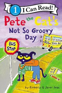I Can Read - Level 1: Pete the Cat's Not So Groovy Day