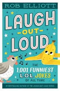 Laugh Out Loud #: Laugh-Out-Loud: The 1,001 Funniest LOL Jokes of All Time