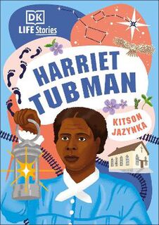 DK Life Stories: Harriet Tubman