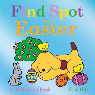 Find Spot at Easter (Lift-the-Flap)