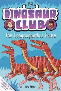 Dinosaur Club #: Dinosaur Club: The Compsognathus Chase