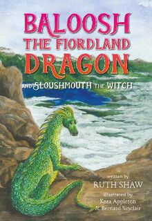 Baloosh The Fiordland Dragon and Sloushmouth the Witch