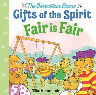 Berenstain Bears Gifts of the Spirit: Fair Is Fair