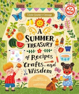 Little Country Cottage #: Little Country Cottage: A Summer Treasury of Recipes, Crafts and Wisdom