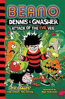 Beano Dennis & Gnasher: Attack of the Evil Veg (Graphic Novel)