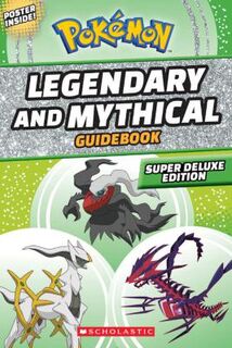 Pokemon: Legendary and Mythical Pokemon Guide: Deluxe Edition