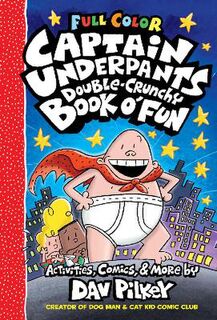 Captain Underpants Double Crunchy Book o'Fun