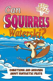 Big Ideas! #: Can Squirrels Waterski?