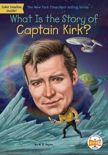 What Is the Story Of?: What Is the Story of Captain Kirk?
