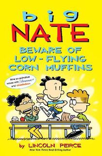 Big Nate Comics #26: Beware of Low-Flying Corn Muffins (Comics)