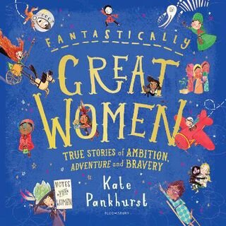 Fantastically Great Women: True Stories of Ambition, Adventure and Bravery