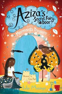 Aziza's Secret Fairy Door #: Aziza's Secret Fairy Door and the Mermaid's Treasure