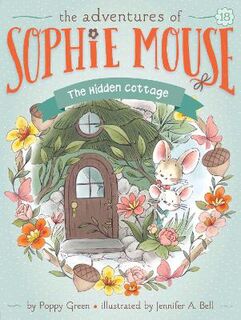 Adventures of Sophie Mouse #18: The Hidden Cottage