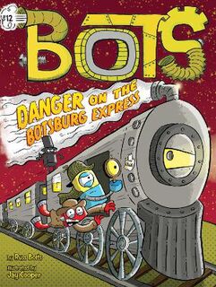 Bots #12: Danger on the Botsburg Express