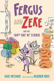 Fergus and Zeke: Fergus and Zeke and the 100th Day of School