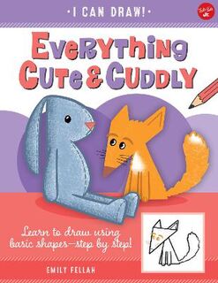 I Can Draw: Everything Cute & Cuddly