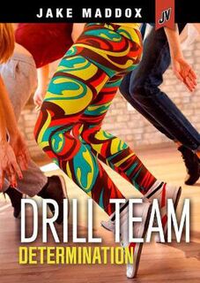 Jake Maddox JV Girls: Drill Team Determination