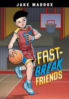 Jake Maddox Sports Stories: Fast-Break Friends
