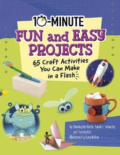 10 Minute Fun and Easy Projects