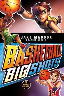 Jake Maddox Graphic Novels: Basketball Big Shots