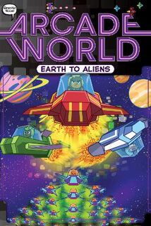 Arcade World #04: Earth to Aliens (Graphic Novel)
