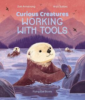 Curious Creatures #: Curious Creatures Working With Tools