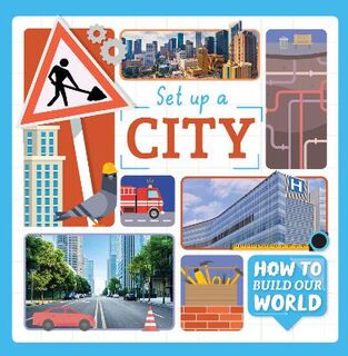 How to Build Our World: Set Up a City