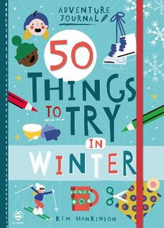 Adventure Journal #: 50 Things to Try in Winter