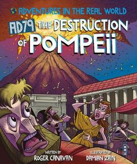 Adventures in the Real World: Adventures in the Real World: AD79 The Destruction of Pompeii  (Illustrated Edition)