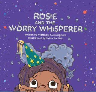 Rosie and the Worry Whisperer