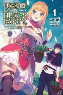 Banished from the Hero's Party, I Decided to Live a Quiet Life in the Countryside, Vol. 1 (Graphic Novel)